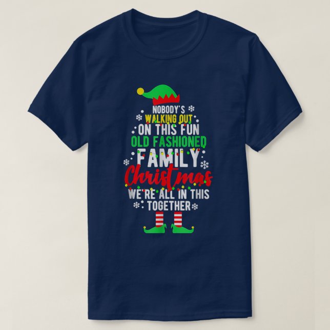 Nobody's Walking Out On This Fun Old Family Christ T-Shirt (Design Front)