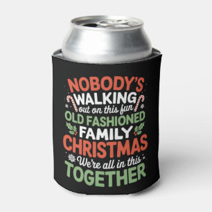 Nobody's Walking Out On This Fun Old Family Xmas Can Cooler