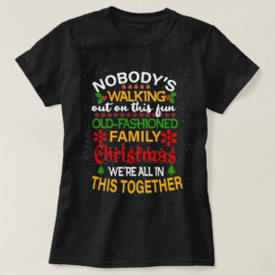 Nobody's Walking Out On This Fun Old Family Xmas T-Shirt