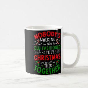 Nobody's Walking Out On This Fun Old Fashioned Fam Coffee Mug