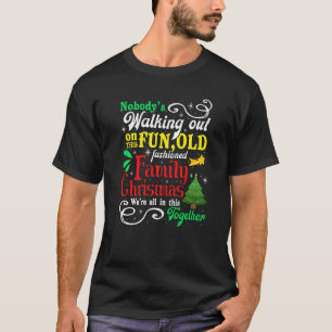 Nobody's Walking Out On This Fun Old Fashioned Fam T-Shirt