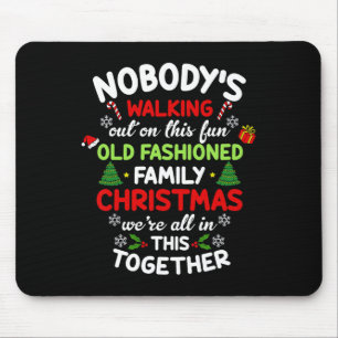 Nobodys Walking Out On This Old Fashioned Christma Mouse Mat