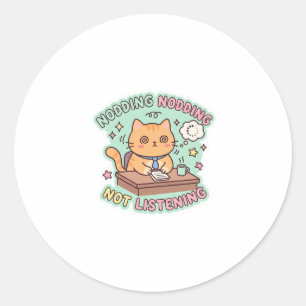 Nodding Nodding Not Listening Funny Introvert Work Classic Round Sticker