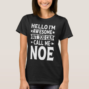 Noe Surname Call Me Noe Family Team Last Name Noe T-Shirt