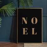 Noel Black and Gold | Trendy Stylish Christmas Poster<br><div class="desc">Simple,  stylish & bold "Noel" quote art holiday poster in elegant gold on a luxe black background in modern minimalist typographic style. The greeting can be easily personalised for a unique and personal holiday design which stands out from the crowd!</div>