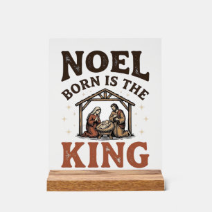 Noel Born Is the King Vintage Nativity Christmas Acrylic Sign