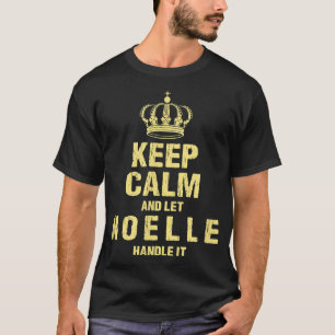 Noelle Keep Calm Personalised Name Friends Nicknam T-Shirt