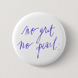 NOI GRIT NO PEARL MOTIVATIONAL SAYINGS EXPRESSIONS 6 CM ROUND BADGE