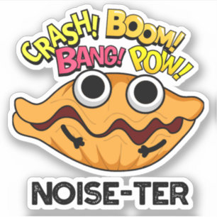 Noise-ter Funny Noisy Oyster Pun