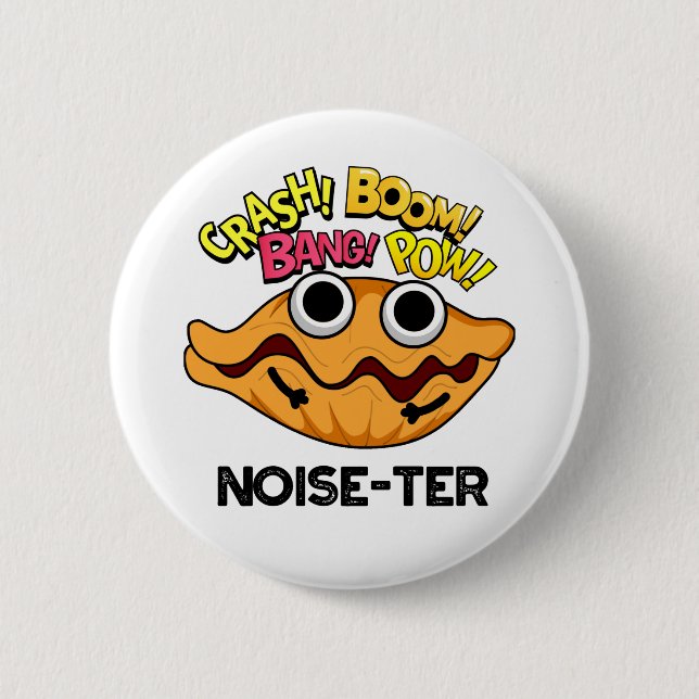 Noise-ter Funny Noisy Oyster Pun  6 Cm Round Badge (Front)