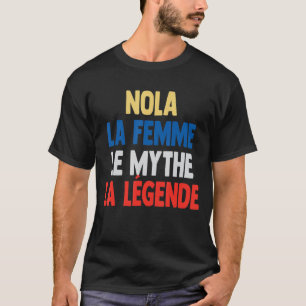 Nola La Femme The Myth The Legend for Nola T-Shirt