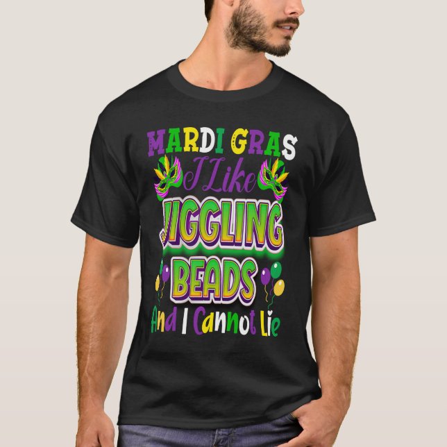 Nola Mardi Gras  I Like Jiggling Beads and I Canno T-Shirt (Front)