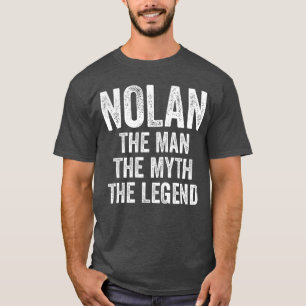 Nolanhe Manhe Mythhe Legend First Name Nolan gift T-Shirt