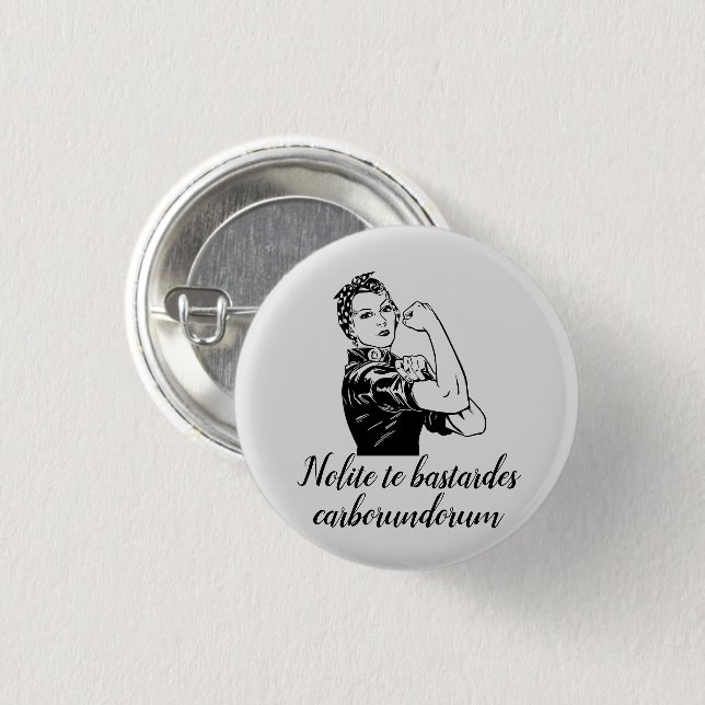 Nolite te bastardes carborundorum  3 cm round badge (Front & Back)