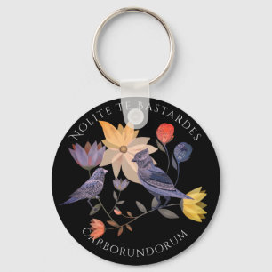 Nolite Te Bastardes Carborundorum birds flowers Key Ring