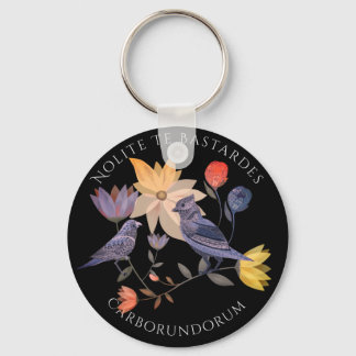 Nolite Te Bastardes Carborundorum birds | flowers Key Ring