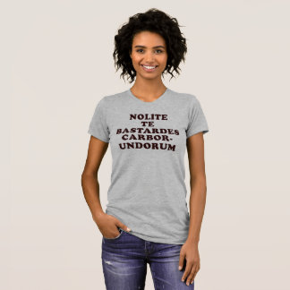 Nolite Te Bastardes Carborundorum T-Shirt