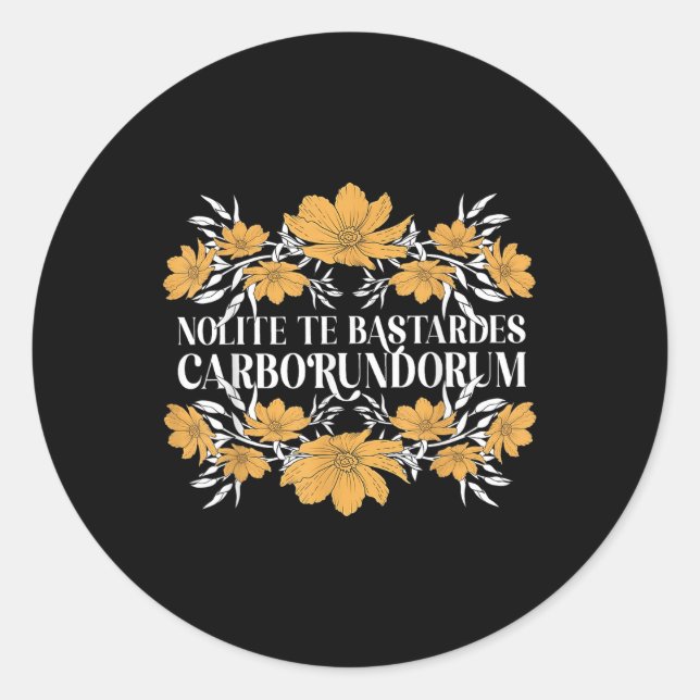 Nolite Te Es Carborundorum Flower  Classic Round Sticker (Front)