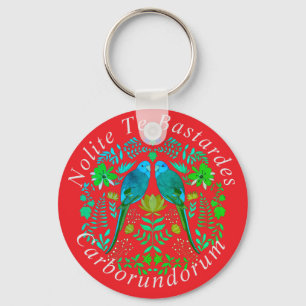 NoliteTe Bastardes Carborundorum birds red Key Ring