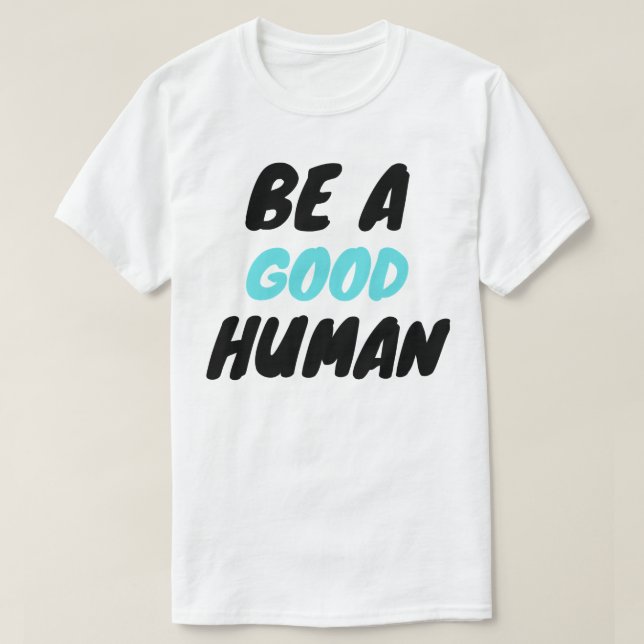 nomad be a good human T-Shirt (Design Front)