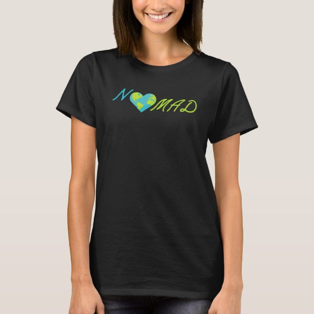 NOMAD with Heart shaped World Globe for Travel T-Shirt (Front)