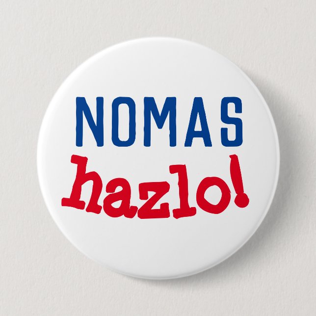 nomas Hazlo! 7.5 Cm Round Badge (Front)
