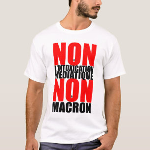 Non à l'INTOXICATION MEDIATIQUE NON à MACRON Tee