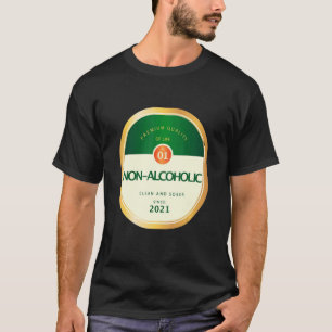 Non Alcoholic Sober Sobriety Recovering Alcohol Re T-Shirt
