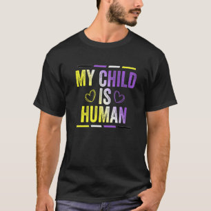Non Binary Flag My Child Is Human Proud Nonbinary T-Shirt