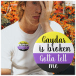 Non-binary | Gaydar is broken |  7.5 Cm Round Badge<br><div class="desc">Non-binary but having trouble finding peeps to play with? Maybe your gaydar doesn't work? (Is there a better word than gaydar!?) 😍 Proclaim your gender identity while also saying you like the direct approach.</div>