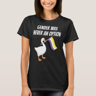 Non Binary Gender Was Never An Option Non Binary G T-Shirt