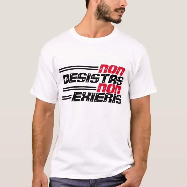 Non Desistas Non Exieris T-Shirt (Front)