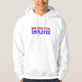 Non-Essential Employee Hoodie