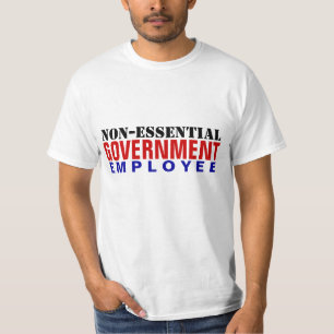 Non-Essential Government Employee T-Shirt