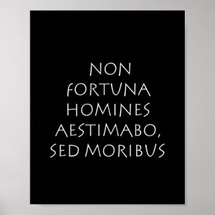Non fortuna homines aestimabo sed moribus poster