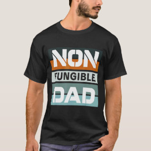 Non Fungible Dad Father's Day Blockchain Cryptocur T-Shirt
