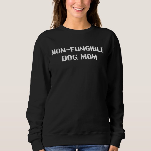 Non Fungible Dog Mum (Nft) Funny Crypto Token Coll Sweatshirt (Front)