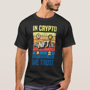 Non-fungible token NFTs Crypto Art In Crypto We Tr T-Shirt