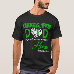 Non-Hodgkin's Lymphoma Dad I Raised Mine T-Shirt