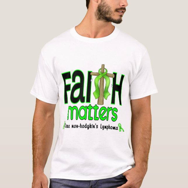 Non-Hodgkins Lymphoma Faith Matters Cross 1 T-Shirt (Front)