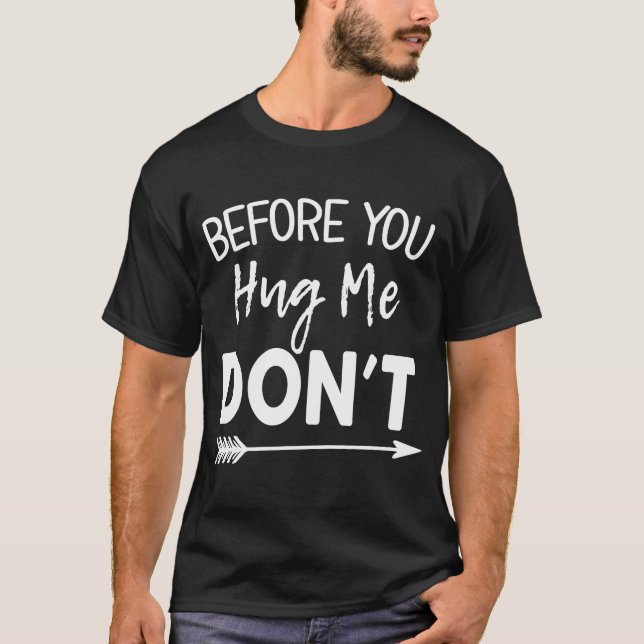 Non Hugger  No Hugs Who Don't Like to Hug T-Shirt (Front)