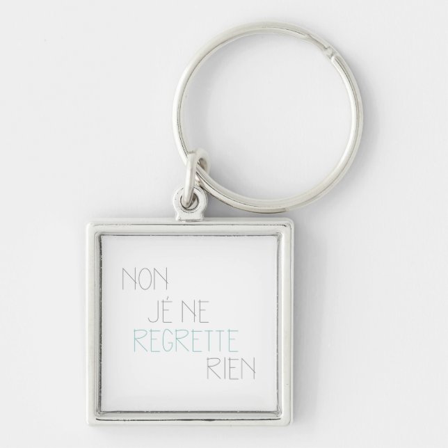Non, Je Ne Regrette Rien - No,I Regret Nothing Key Ring (Front)