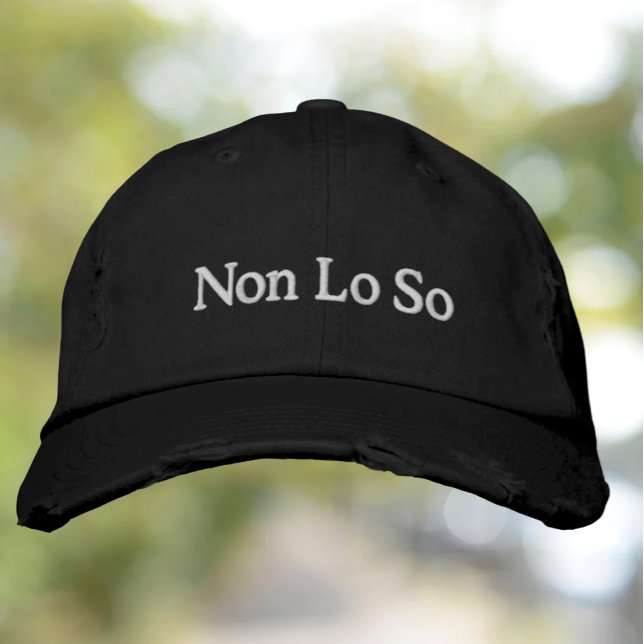 Non Lo So (I don't know) Funny Italian Saying Embroidered Hat (Creator Uploaded)