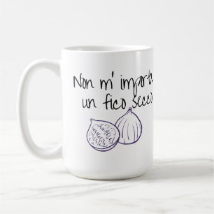 Non m'importa un fico secco coffee mug