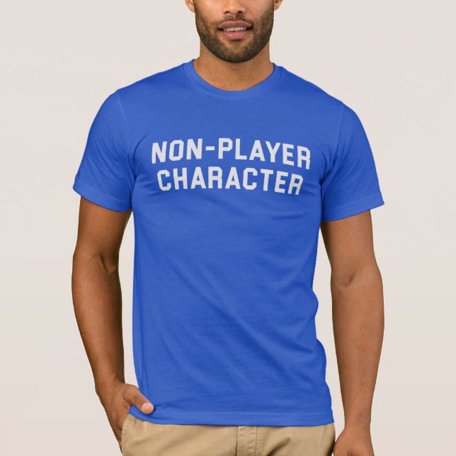 Non-Player Charcter T-Shirt (Front)