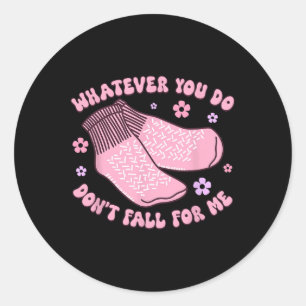 Non Slip Socks Dont Fall For Me Funny PCT CNA Nurs Classic Round Sticker