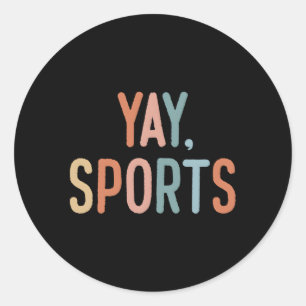 Non-Sports Fan Go Sports Yay Sports Classic Round Sticker