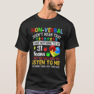 Non Verbal Doesn t Mean That I Have Nothing To Say T-Shirt
