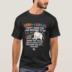 Non-Verbal Doesn't Mean I Have Nothing To Say Auti T-Shirt