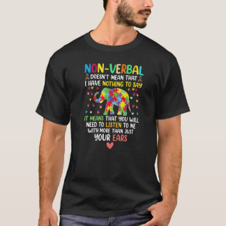 Non Verbal Doesn't Mean I Have Nothing To Say Auti T-Shirt